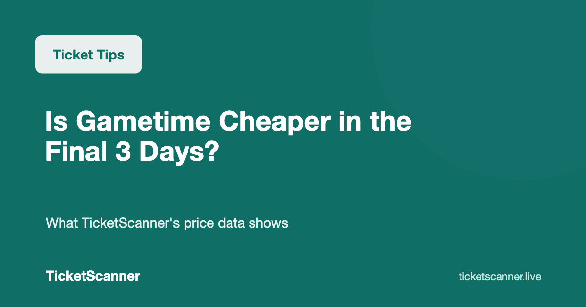 Gametime Last Minute Tickets: Is Gametime Cheaper in the Final 3 Days?