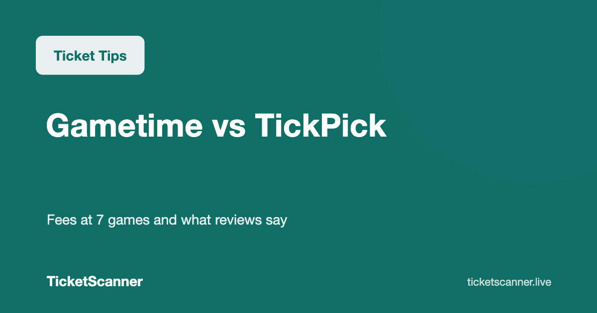 Gametime vs TickPick: Gametime's Fee Breakdown at 7 Games, and How the Reviews Compare