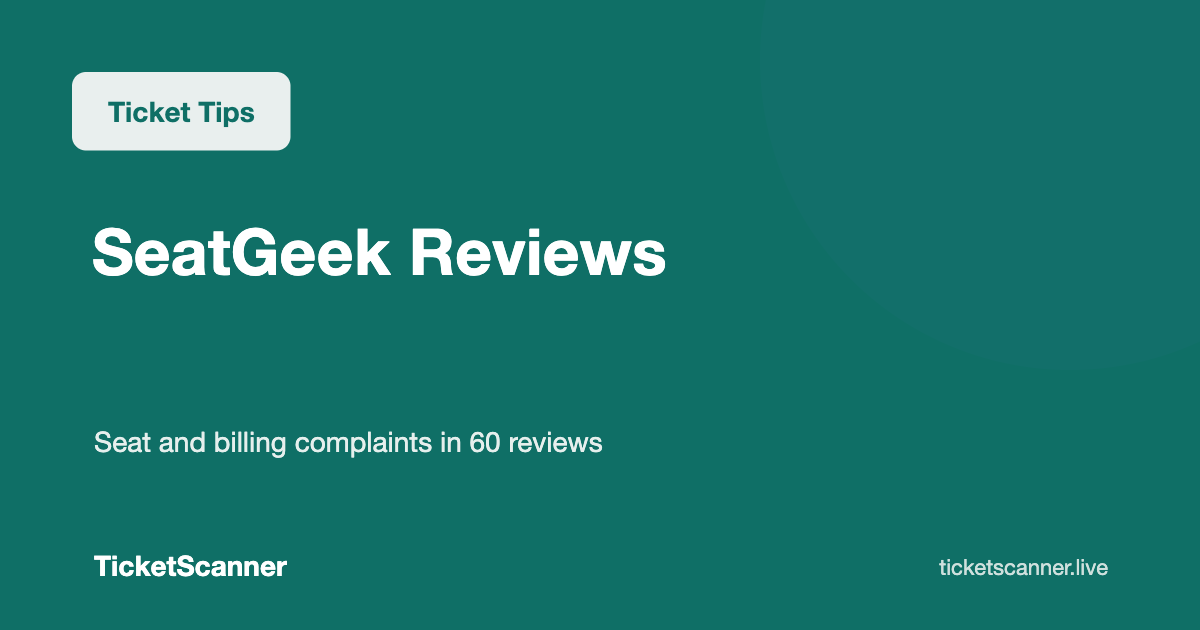SeatGeek Reviews: 4.2 on Trustpilot, and the Seat and Billing Complaints in 60 Recent Reviews