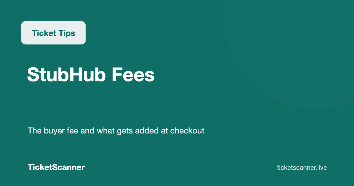 StubHub Fees: How StubHub Sets Its Buyer Fee and What Gets Added at Checkout