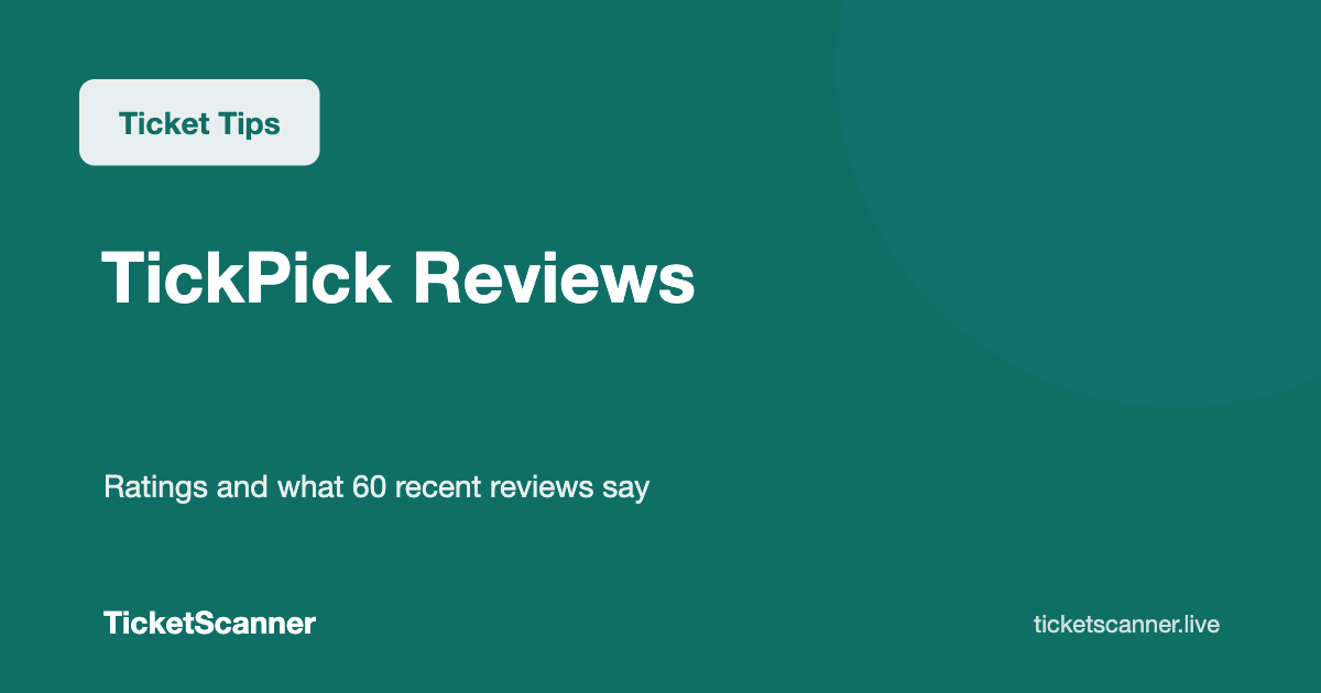 TickPick Reviews: 4.7 on Trustpilot, and What 60 Recent Reviews Complain About