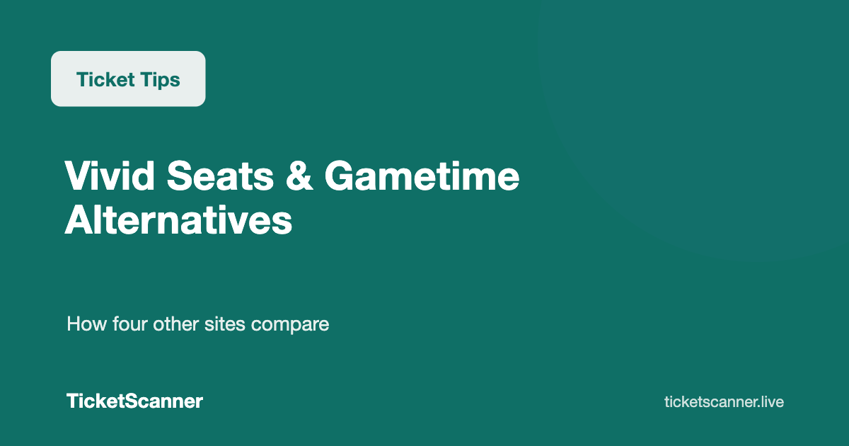 Vivid Seats and Gametime Alternatives: What StubHub, SeatGeek, Ticketmaster and TickPick Show You